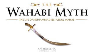 The Wahabi Myth The Life of Muhammad Ibn Abdul Wahhab  Shaikh Jalal Abualrub [upl. by Bev]