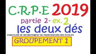 corrigé CRPE 2019 groupement 1 Maths partie 2 exercice 2 stat et proba les dès [upl. by Siuoleoj433]