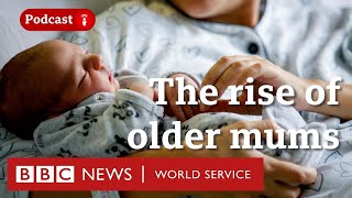 Are you ever too old to have a baby  The Global Story podcast BBC World Service [upl. by Aelanna793]