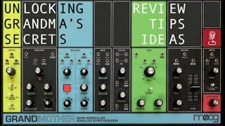 Unlocking Grandmothers Secrets Review ideas and tips for Moogs latest semi modular synth [upl. by Tarra]