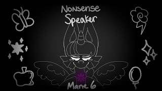 NONSENSE SPEAKER  ANIMATION MEME  MLP MANE 6 [upl. by Einnal]