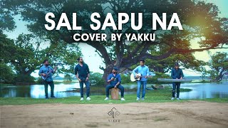 Sal Sapu Na  සල්සපුනා  Cover by YAKKU [upl. by Wina931]