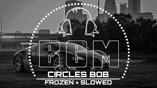 CIRCLES BOB  FROZEN  SLOWED Ringtone BASSBOOSTEDDLX BGMSRingtone or song Download link 👇👇👇 [upl. by Siuqaj]