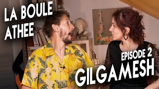 La Boule Athée  Episode 2  Gilgamesh [upl. by Billy]