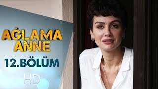 Ağlama Anne 12 Bölüm [upl. by Posehn]