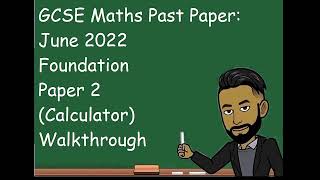 AQA GCSE MATHS JUNE 2022 FOUNDATION PAPER 2 CALCULATOR WALKTHROUGH UPDATED [upl. by Nichy]