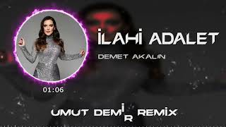 Demet Akalın  İlahi Adalet  Umut Demir Remix  Yarına Kalsada Yanına Kalmaz [upl. by Auqenahs626]