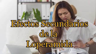 Efectos Secundarios de la Loperamida [upl. by Amihsat]