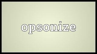 Opsonize Meaning [upl. by Eittah]