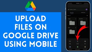 How to Upload Files on Google Drive Mobile 2024  Google Drive Tutorial [upl. by Frayda209]