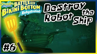 Flying Dutchmans Graveyard  Destroy the Robot Ship  Spatula 6  SpongeBob BfBB  Rehydrated [upl. by Assiar]