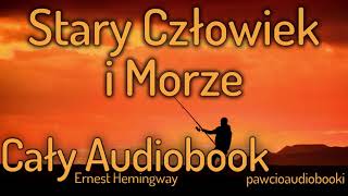 Stary Człowiek i Morze  Cały audiobook  Ernest Hemingway  za darmo  pawcioaudiobooki [upl. by Goodden]