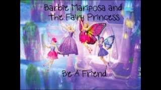 Barbie Mariposa and The Fairy Princess  Be A Friend wlyrics [upl. by Anires]