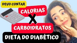 Contar Calorias Ou Carboidratos O Que É melhor Na Dieta Do Diabético🤔 [upl. by Speroni]