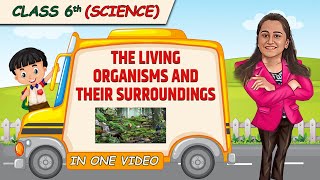 The Living Organisms  Full Chapter in 1 Video  Class 6th Science  Champs Batch [upl. by Lucrece]