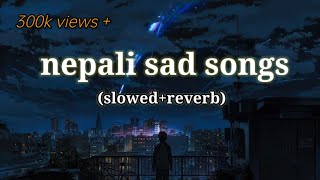 Best nepali sad songsslowed and reverb [upl. by Emerald]