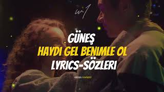 Güneş  Haydi Gel Benimle Ol SözleriLyrics🎶 [upl. by Assinna]