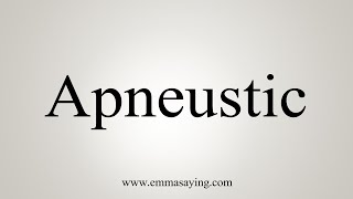 How To Say Apneustic [upl. by Zelda]