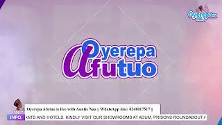 Oyerepa Afutuo is live with Auntie Naa on Oyerepa RadioTV  WhatsApp line 0248017517  2202024 [upl. by Werner]