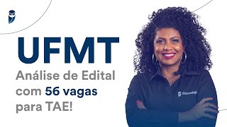 Concurso UFMT Análise de Edital com 56 vagas para TAE [upl. by Leicam]