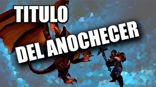 Como conseguir Titulo del Anochecer  Satharion [upl. by Albrecht721]