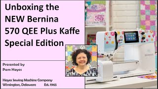 Unboxing the NEW Bernina 570 QE Plus Kaffe Special Edition Sewing Machine [upl. by Durning729]