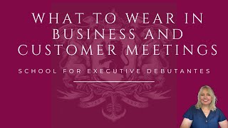 What to Wear in Business and Customer Meetings [upl. by Mariko]