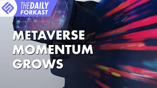 Metaverse Momentum Grows  The Daily Forkast [upl. by Nave]