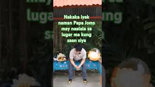 nakaka iyakmay naapala papa joms [upl. by Zippora]