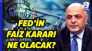 FEDin Faiz Kararı Ne Olacak Faiz Kararı Piyasalara Etkisini Cüneyt Paksoy Değerlendirdi  A Para [upl. by Mya]