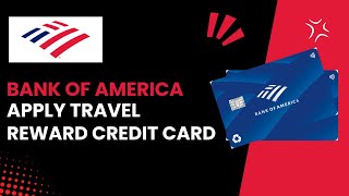 Apply for the Bank of America Travel Rewards Credit Card StepbyStep Guide 2024 [upl. by Oniluap244]