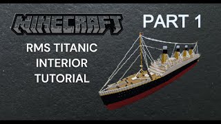 MINECRAFT RMS TITANIC INTERIOR TUTORIAL PART 1 [upl. by Pears]