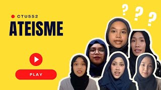 CTU552 KUMPULAN 7 ATEISME VIDEO PEMBENTANGAN KERTAS KERJA [upl. by Adrell]