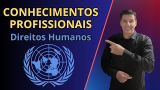 DIREITOS HUMANOS  Declaração Universal  Conhecimentos Profissionais CSTAPM e CFS [upl. by Hgierb]