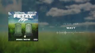 Fetty Wap  Wavy Official Audio [upl. by Noied]