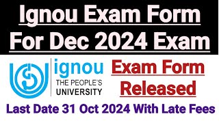 Ignou Exam Form For Dec 2024 Exam Released  Last Date 31 Oct 2024 With Late Fees  Breaking News [upl. by Yerfej]