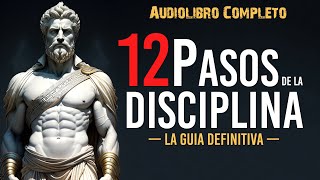 Cómo ser Disciplinado 12 Pasos de la Disciplina  Audiolibro Completo [upl. by Vilberg]