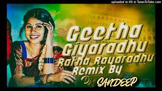 Geetha Giyaradhu Ratha Rayaradhu Song Dj Remix By Sandeep [upl. by Nolubez410]