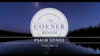 The Corner Room  quotPsalm 46quot Lyric Video  The Corner Room [upl. by Assin343]