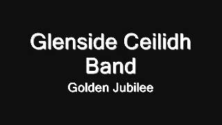 Glenside Ceilidh Band  Golden Jubilee [upl. by Nelleoj]