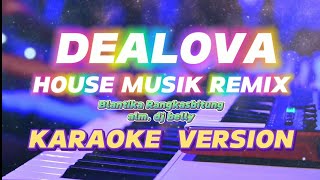 HOUSE MUSIK REMIXDEALOVAKARAOKE VERSIONNada pria [upl. by Aleen]