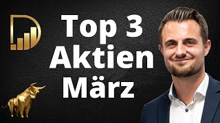 Top 3 Aktien  Für einen Kauf im März 2024 [upl. by Sirdi172]