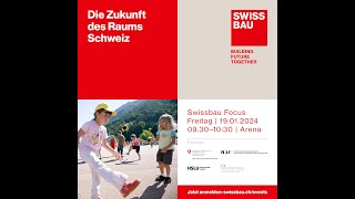 Die Zukunft des Raums Schweiz  Swissbau Focus 2024 [upl. by Leinahtan]