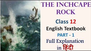 The Inchcape Rock Poem PART 1  Class 12 English Textbook Full Explanation in Hindi [upl. by Aihsila]