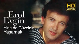 Erol Evgin  Yine de Güzeldir Yaşamak Official Audio [upl. by Ahsinotna175]