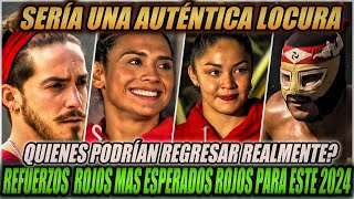 Refuerzos Rojos para el 2024 ⚡️Ellos son los mas esperados pero quienes si podrían regresar [upl. by Rosabella]