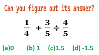 Quiz no 127  Which One Is Correct  1 divided by 4 plus 3 divided by 5 divided by 4 divided by 5 [upl. by Tarah]