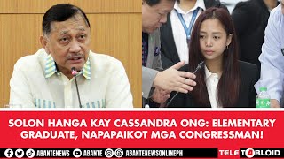 Solon hanga kay Cassandra Ong Elementary graduate napapaikot mga congressman [upl. by Saudra]