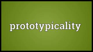 Prototypicality Meaning [upl. by Chaim]