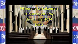 PB körens konsert i Gournay en Bray del 2 [upl. by Eineeuq979]